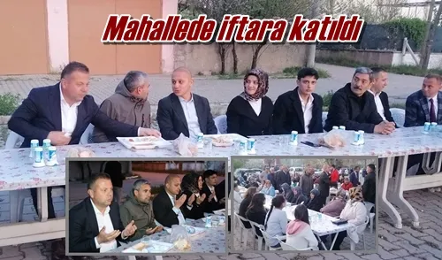 Mahallede iftara katıldı