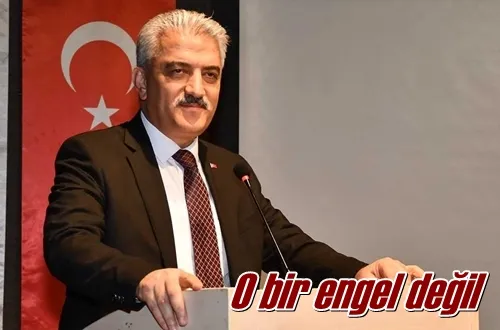 O bir engel değil