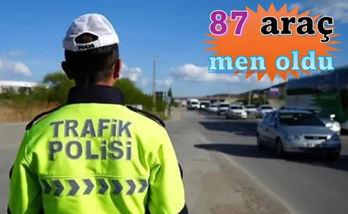 87 araç men oldu
