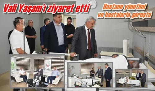Vali Yaşam’ı ziyaret etti