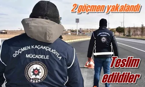 2 göçmen yakalandı
