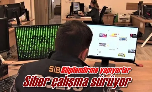 Siber çalışma sürüyor