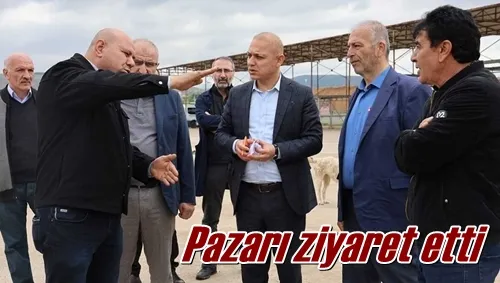 Pazarı ziyaret etti