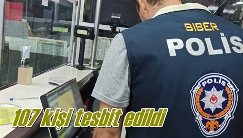 107 kişi tesbit edildi