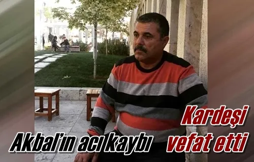 Akbal’ın acı kaybı