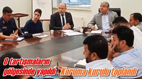 Koruma kurulu toplandı