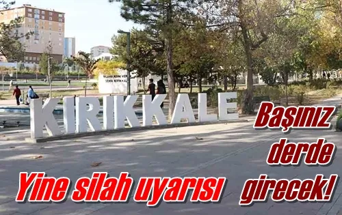 Yine silah uyarısı