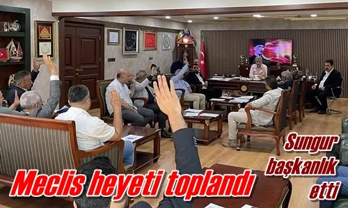 Meclis heyeti toplandı