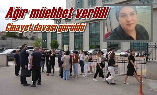 Ağır müebbet verildi