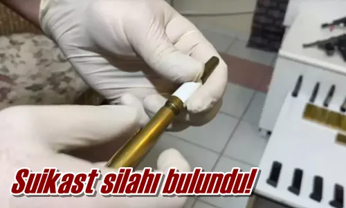 Suikast silahı bulundu!