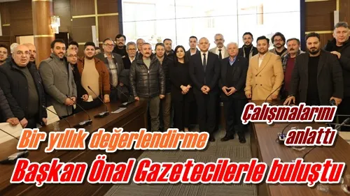 Başkan Ahmet Önal Gazetecilerle buluştu