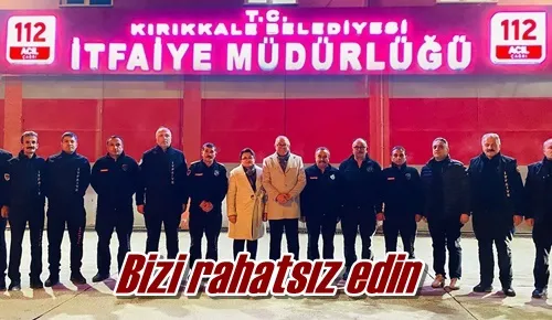 Bizi rahatsız edin