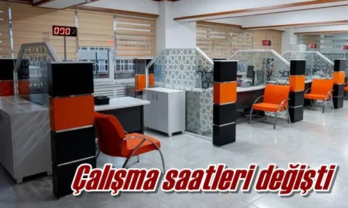 Çalışma saatleri değişti