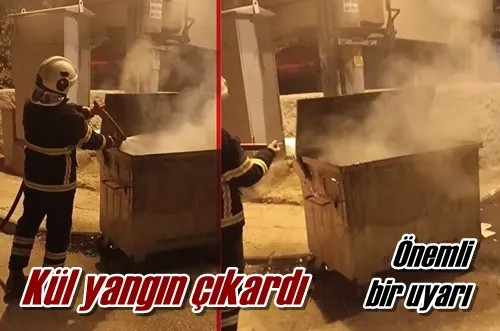 Kül yangın çıkardı