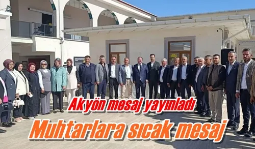 Muhtarlara sıcak mesaj