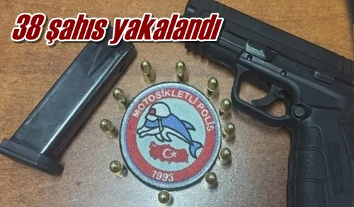 38 şahıs yakalandı