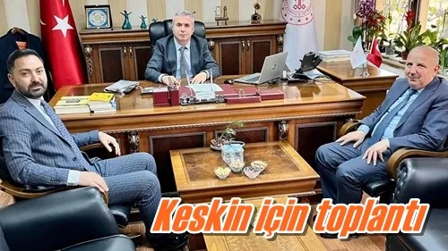Keskin için toplantı