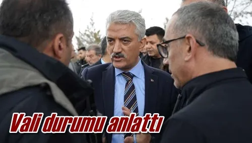Vali durumu anlattı