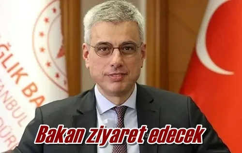 Bakan ziyaret edecek