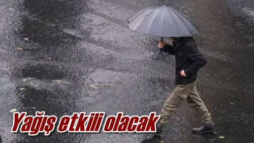 Yağış etkili olacak