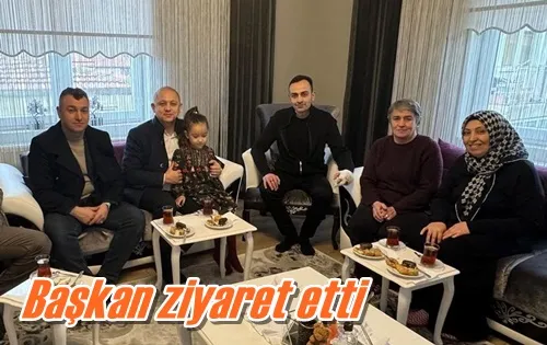 Başkan ziyaret etti