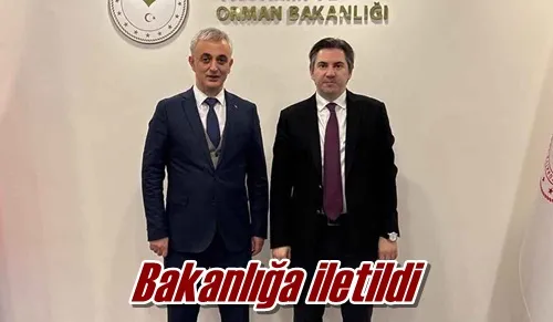 Bakanlığa iletildi