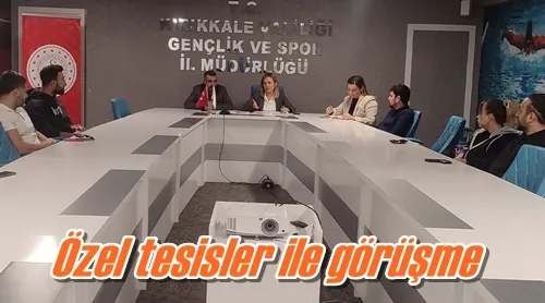 Özel tesisler ile görüşme