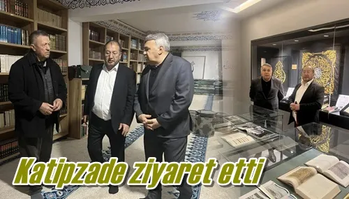 Katipzade ziyaret etti