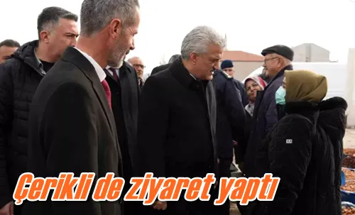Çerikli de ziyaret yaptı