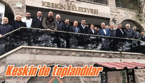Keskin’de toplandılar