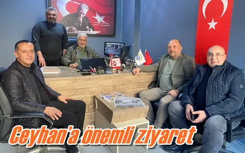 Ceyhan’a önemli ziyaret