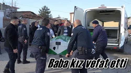 Baba kız vefat etti