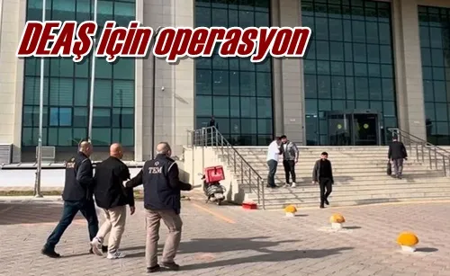 DEAŞ için operasyon