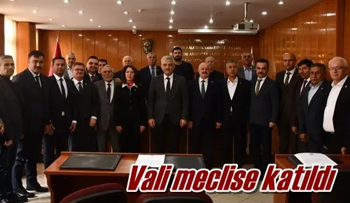 Vali meclise katıldı