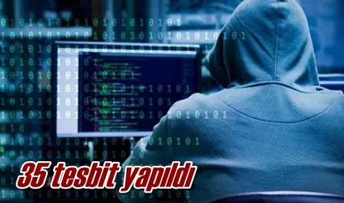 35 tesbit yapıldı