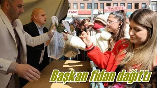 Başkan fidan dağıttı