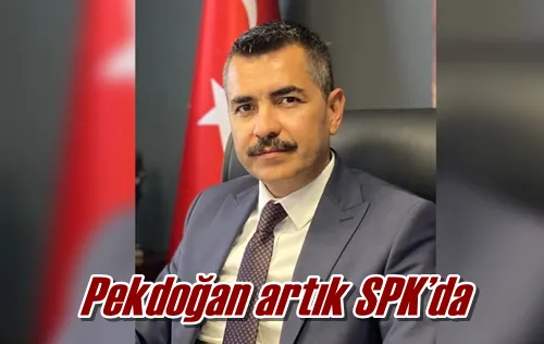 Pekdoğan artık SPK’da