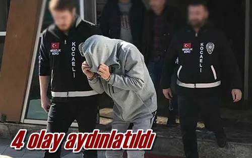 4 olay aydınlatıldı