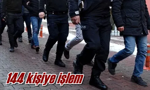144 kişiye işlem