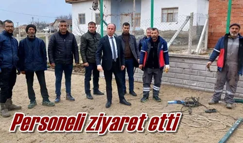 Personeli ziyaret etti