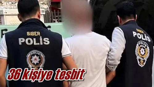 36 kişiye tesbit