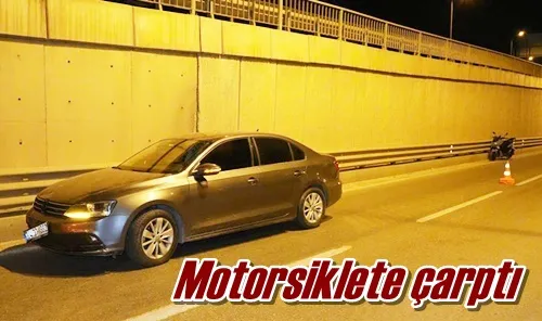 Motorsiklete çarptı