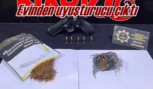 Evinden uyuşturucu çıktı