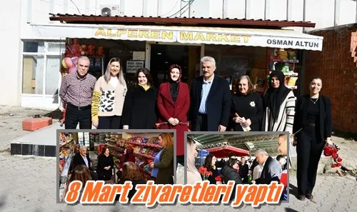 8 Mart ziyaretleri yaptı