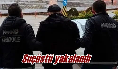 Suçüstü yakalandı