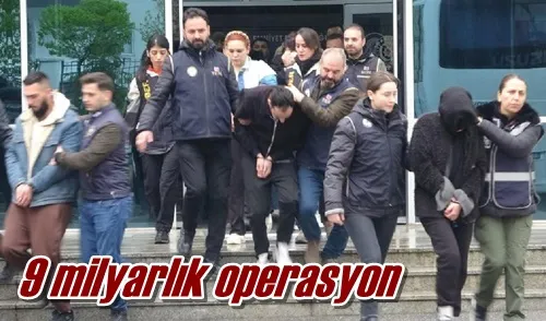 9 milyarlık operasyon