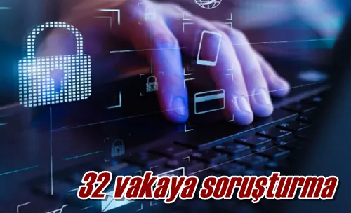 32 vakaya soruşturma
