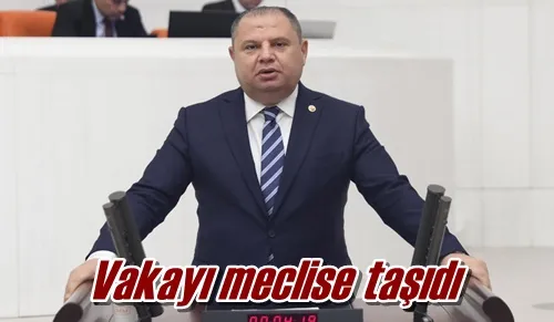 Vakayı meclise taşıdı