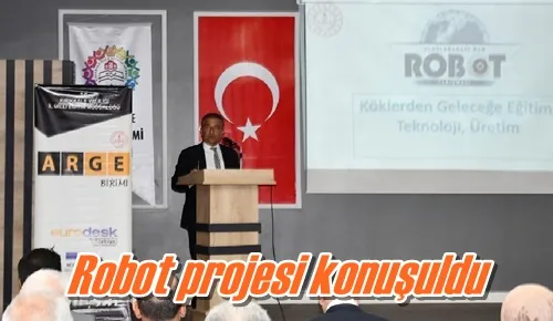Robot projesi konuşuldu