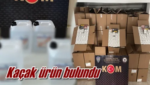 Kaçak ürün bulundu